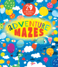 Adventure Mazes: 29 Colorful Mazes (Clever Mazes) By Clever Publishing, Nora Watkins, Inna Anikeeva (Illustrator) Cover Image