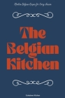 The Belgian Kitchen: Modern Belgian Recipes for Every Season Cover Image