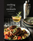 Cooking with Cocktails: 100 Spirited Recipes Cover Image