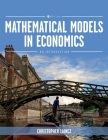 Mathematical Models in Economics: An Introduction By Christopher Laincz Cover Image