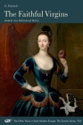The Faithful Virgins (The Other Voice in Early Modern Europe: The Toronto Series #104) By E. Polwhele, Ann Hollinshead Hurley (Editor) Cover Image