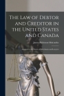 The Law of Debtor and Creditor in the United States and Canada: Adapted to the Wants of Merchants and Lawyers Cover Image