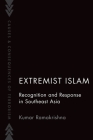 Extremist Islam: Recognition and Response in Southeast Asia By Kumar Ramakrishna Cover Image