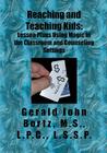 Reaching and Teaching Kids: Lesson Plans Using Magic in the Classroom and Counseling Settings By Gerald Bortz Cover Image