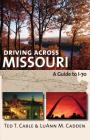 Driving Across Missouri: A Guide to I-70 By Ted T. Cable, Luann M. Cadden Cover Image