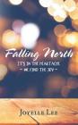 Falling North: It's in the Heartache - We Find the Joy - By Joyelle Lee Cover Image