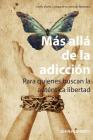 Más Allá De La Adicción: Para quienes buscan la auténtica libertad By Gema Marcos (Translator), John Flaherty Cover Image