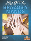 Mi Cuerpo Tiene Brazos Y Manos (My Body Has Arms and Hands) By Amy Culliford Cover Image