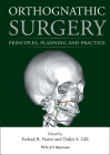Orthognathic Surgery: Principles, Planning and Practice By Farhad B. Naini (Editor), Daljit S. Gill (Editor) Cover Image