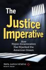 The Justice Imperative: How Hyper-Incarceration Has Hijacked The American Dream By Malta Justice Initiative, Brian E. Moran Cover Image