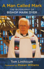 A Man Called Mark: The Biography of Bishop Mark Dyer Cover Image