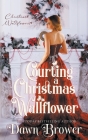 Courting a Christmas Wallflower By Dawn Brower, Christmas Wallflower Cover Image