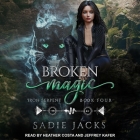 Broken Magic Lib/E By Sadie Jacks, Heather Costa (Read by), Jeffrey Kafer (Read by) Cover Image