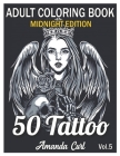 50 Tattoo Adult Coloring Book Midnight Edition: An Adult Coloring Book with Awesome, Sexy, and Relaxing Tattoo Designs for Men and Women Coloring Page By Amanda Curl Cover Image