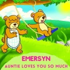 Emersyn Auntie Loves You So Much: Aunt & Niece Personalized Gift Book to Cherish for Years to Come By Sweetie Baby Cover Image