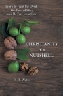 Christianity in a Nutshell!: Learn to Fight the Devil, Get Eternal Life, and Be Free from Sin. By B. B. Watts Cover Image