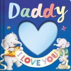 Daddy I Love you: Keepsake Storybook With An Adorable Heart Plush Cover By IglooBooks, Gail Yerrill (Illustrator) Cover Image