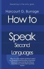 How to Speak Second Languages: Speaking Languages and Language Schools By Harcourt G. Burrage Cover Image