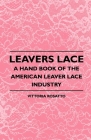 Leavers Lace - A Hand Book Of The American Leaver Lace Industry Cover Image