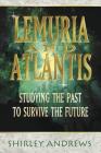 Lemuria & Atlantis: Studying the Past to Survive the Future By Shirley Andrews Cover Image