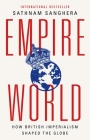 Empireworld: How British Imperialism Shaped the Globe By Sathnam Sanghera Cover Image