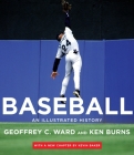 Baseball: An Illustrated History, including The Tenth Inning By Geoffrey C. Ward, Ken Burns, Kevin Baker Cover Image
