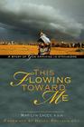 This Flowing Toward Me: A Story of God Arriving in Strangers By Marilyn Lacey Cover Image
