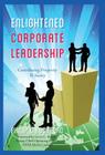 Enlightened Corporate Leadership: Contributing Prosperity To Society By Philip G. Rochford Cover Image