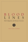 Blood Lines: Myth, Indigenism, and Chicana/o Literature (Chicana Matters) By Sheila Marie Contreras Cover Image