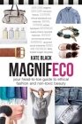 Magnifeco: Your Head-To-Toe Guide to Ethical Fashion and Non-Toxic Beauty By Kate Black Cover Image