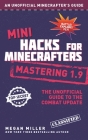 Mini Hacks for Minecrafters: Mastering 1.9: The Unofficial Guide to the Combat Update By Megan Miller Cover Image