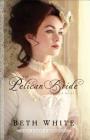 The Pelican Bride (Gulf Coast Chronicles #1) By Beth White Cover Image
