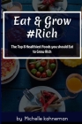 Eat and Grow Rich: The Top 8 Healthiest Foods You Should Eat to Grow Rich By Michelle Kahneman Cover Image