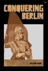 Conquering Berlin By Wilfrid Bade Cover Image
