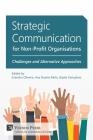 Strategic Communication for Non-Profit Organisations: Challenges and Alternative Approaches By Evandro Oliveira (Editor), Ana Duarte Melo (Editor), Gisela Goncalves (Editor) Cover Image