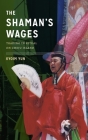 The Shaman's Wages: Trading in Ritual on Cheju Island (Korean Studies of the Henry M. Jackson School of Internation) By Kyoim Yun, Clark W. Sorensen (Editor) Cover Image