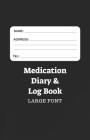 Medication Diary & Log Book - Large Font: 366 Days of Medication Log in Large Font - Black Cover Image