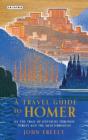 A Travel Guide to Homer: On the Trail of Odysseus Through Turkey and the Mediterranean Cover Image