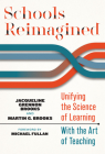 Schools Reimagined: Unifying the Science of Learning with the Art of Teaching By Jacqueline Grennon Brooks, Martin G. Brooks, Michael Fullan (Foreword by) Cover Image