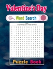 Valentine's Day Word Search Puzzle Book: Valentine's Day Word Find Books. Funny, Relaxing and Brain Workbook Games. Valentines Day Activity Puzzle Boo Cover Image