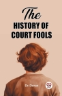 The History of Court Fools By Doran Cover Image