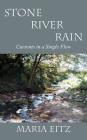 Stone River Rain: Currents in a Single Flow By Maria Eitz Cover Image