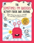The Sometimes I'm Anxious Activity Book and Journal: Write Away Your Worries and Chill Out with Some Calming Activities (Child's Guide to Social and Emotional Learning) By Summersdale Publishing (Compiled by) Cover Image