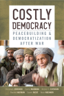 Costly Democracy: Peacebuilding and Democratization After War Cover Image