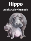 Hippo Adults Coloring Book: Hippo Coloring Book for Adults with Hippopotamus unique illustration For for stress relieving and relaxation Cover Image