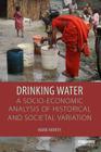 Drinking Water: A Socio-Economic Analysis of Historical and Societal Variation By Mark Harvey Cover Image