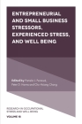 Entrepreneurial and Small Business Stressors, Experienced Stress, and Well Being (Research in Occupational Stress and Well Being #18) By Pamela L. Perrewé (Editor), Peter D. Harms (Editor), Chang (Editor) Cover Image