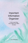 Important Information Organizer. To My Loved Ones: Know What to Do When I'm Gone By Linn McKinsey Cover Image