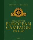 Atlas of the European Campaign: 1944–45 By Steven J. Zaloga Cover Image