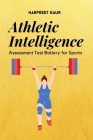 Athletic Intelligence Assessment Test Battery for Sports By Harpreet Kaur Cover Image